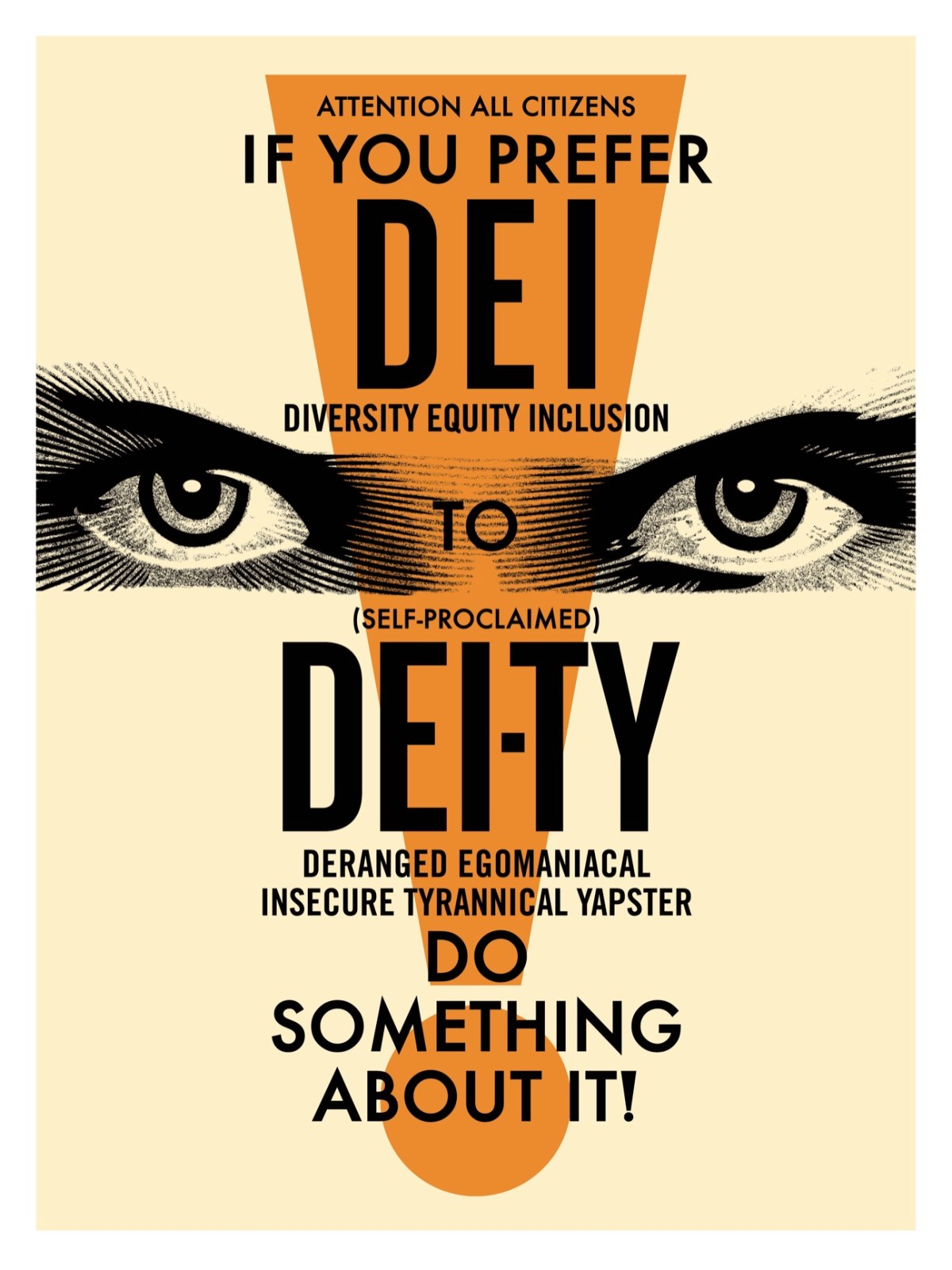 Orange poster with text: "ATTENTION ALL CITIZENS IF YOU PREFER DEI DIVERSITY EQUITY INCLUSION TO (SELF-PROCLAIMED) DEITY&hellip;